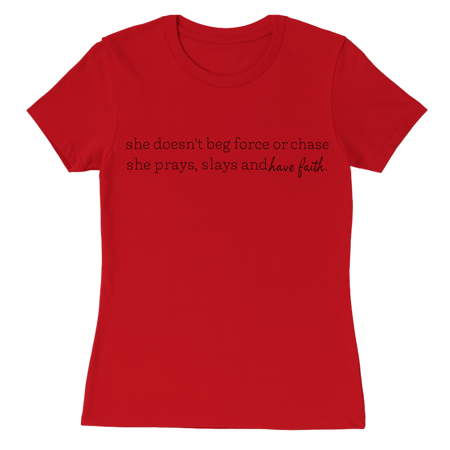 She Doesn't Beg T-shirt