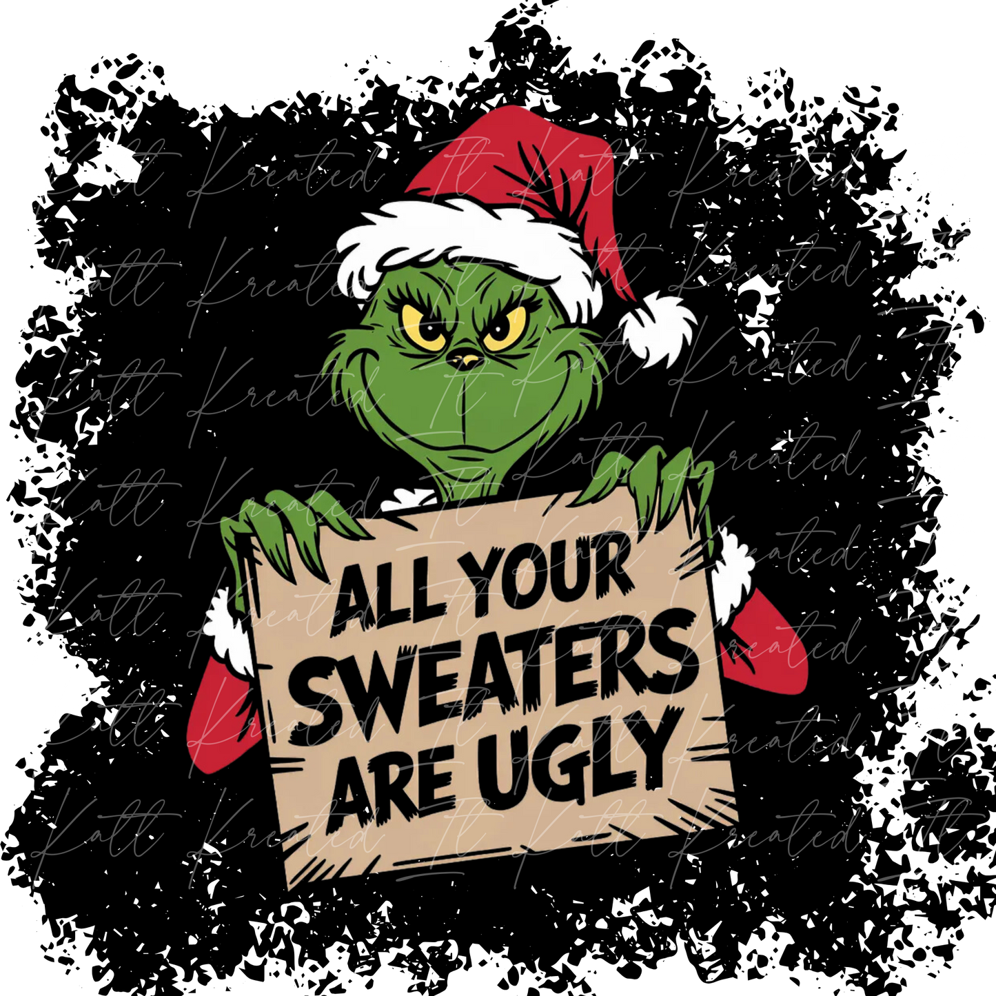 All Your Sweaters Are Ugly Grinch PNG *DIGITAL DOWNLOAD ONLY*