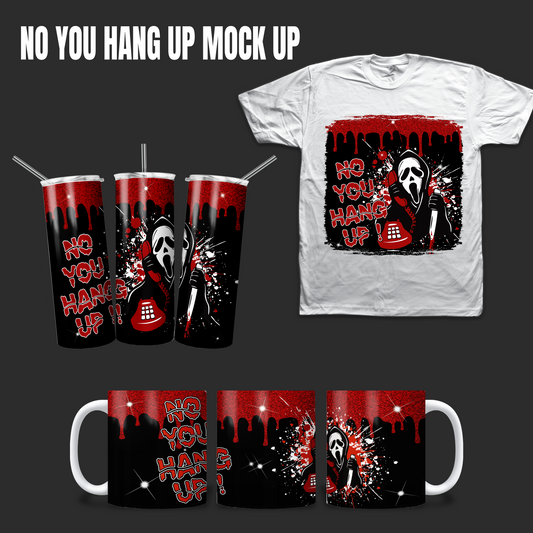 No You Hang Up PNG Bundle (T-shirt Mug and Tumbler Design) *DIGITAL DOWNLOAD ONLY*